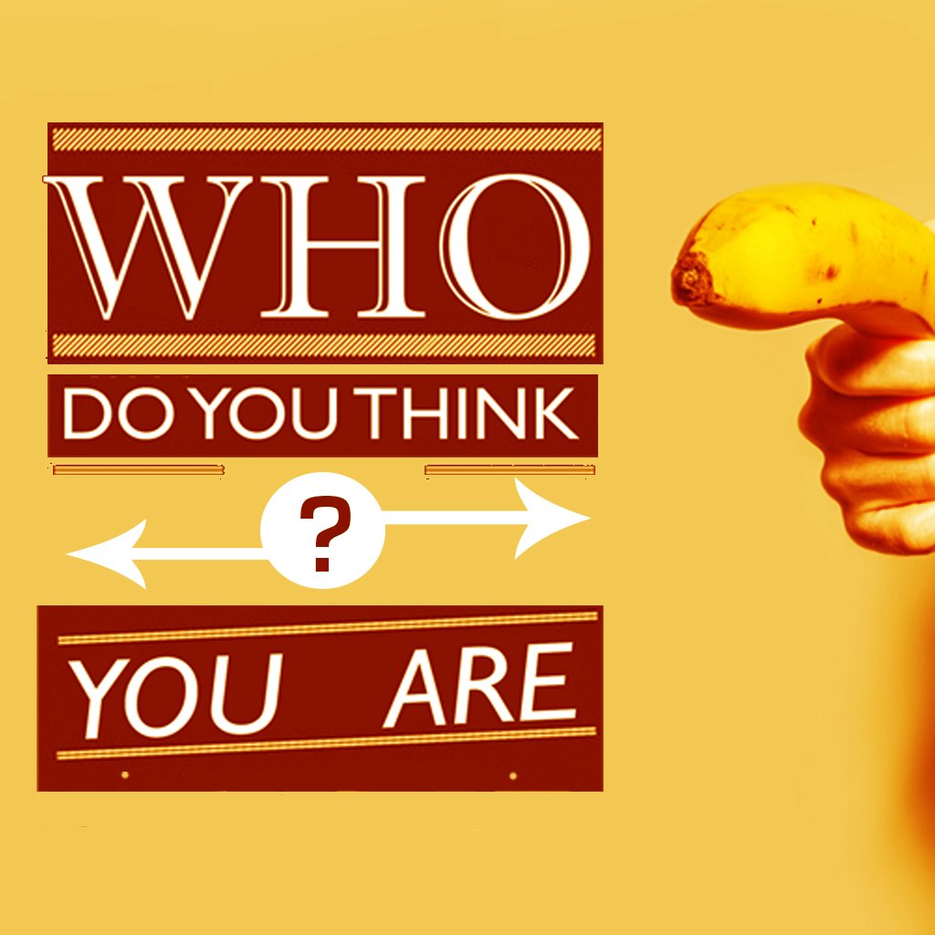 Who Do You Think You Are?