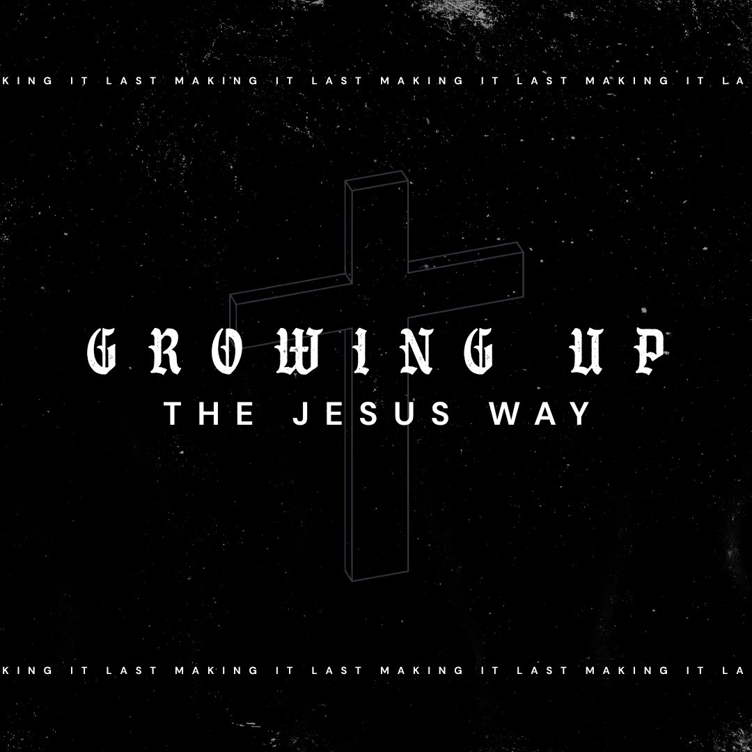 Growing Up The Jesus Way: Making It Last episode artwork