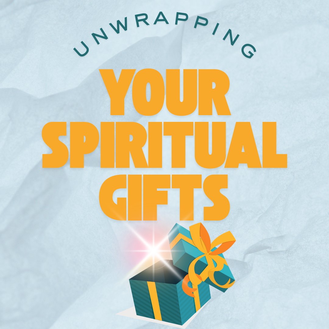 Unwrapping Your Spiritual Gifts Unwrapping Your Spiritual Gifts