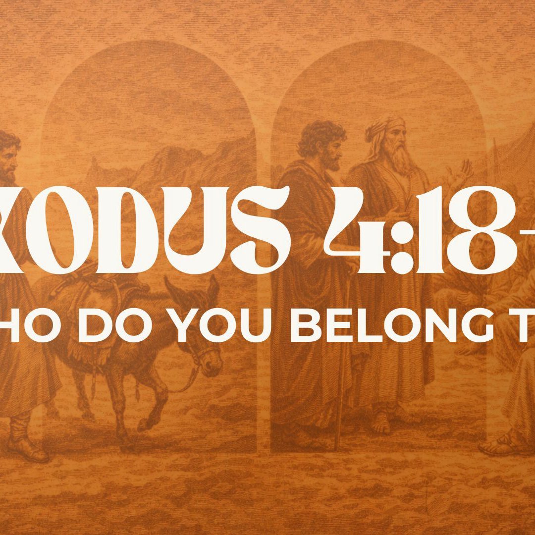 Who Do You Belong To? - Exodus 4:18-31 episode artwork