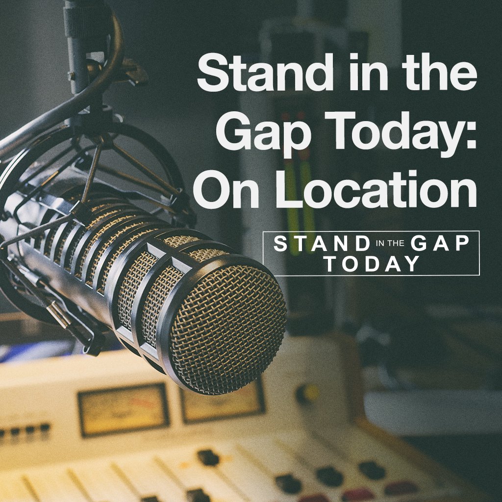 Stand in the Gap Today