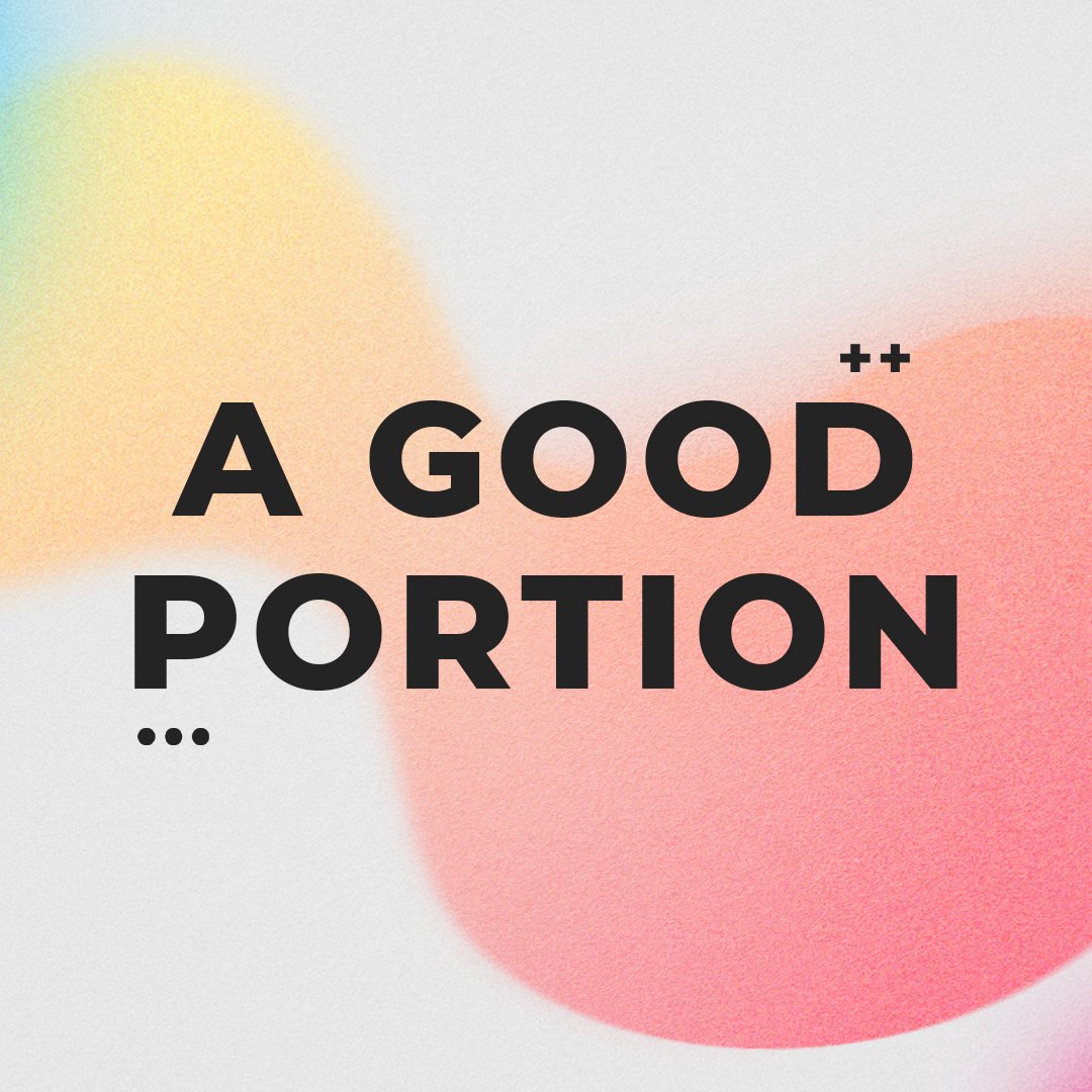 A Good Portion A Good Portion