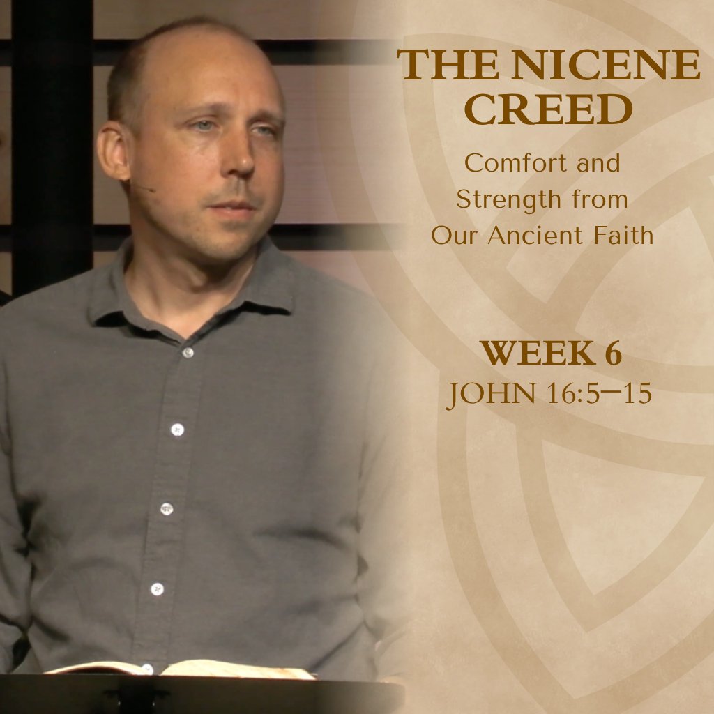 The Nicene Creed | Week 6, The Holy Spirit: Our Daily Strength | John 16:5–15 episode artwork