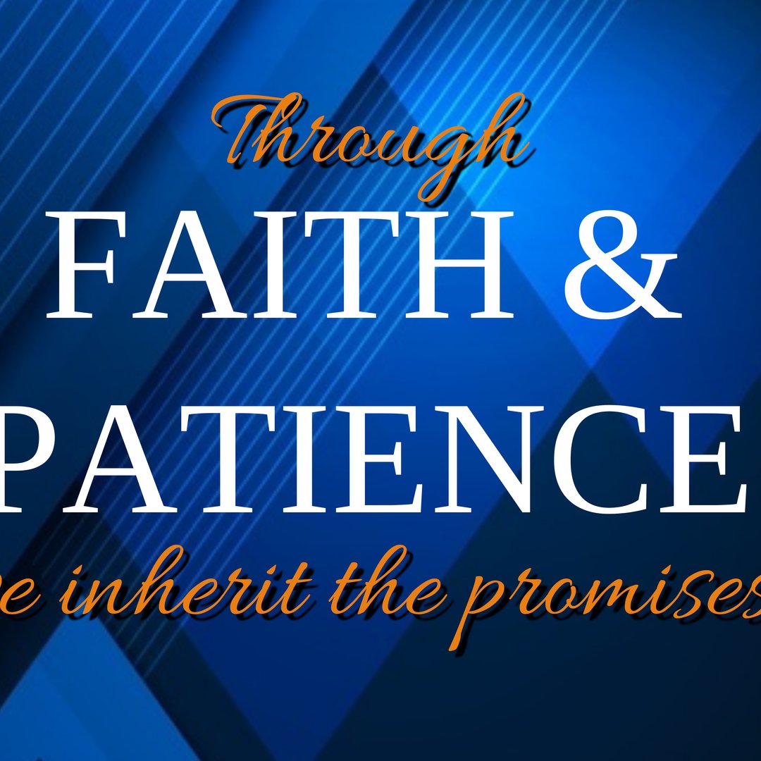 Through Faith and Patience, We Inherit the Promises. P2 episode artwork