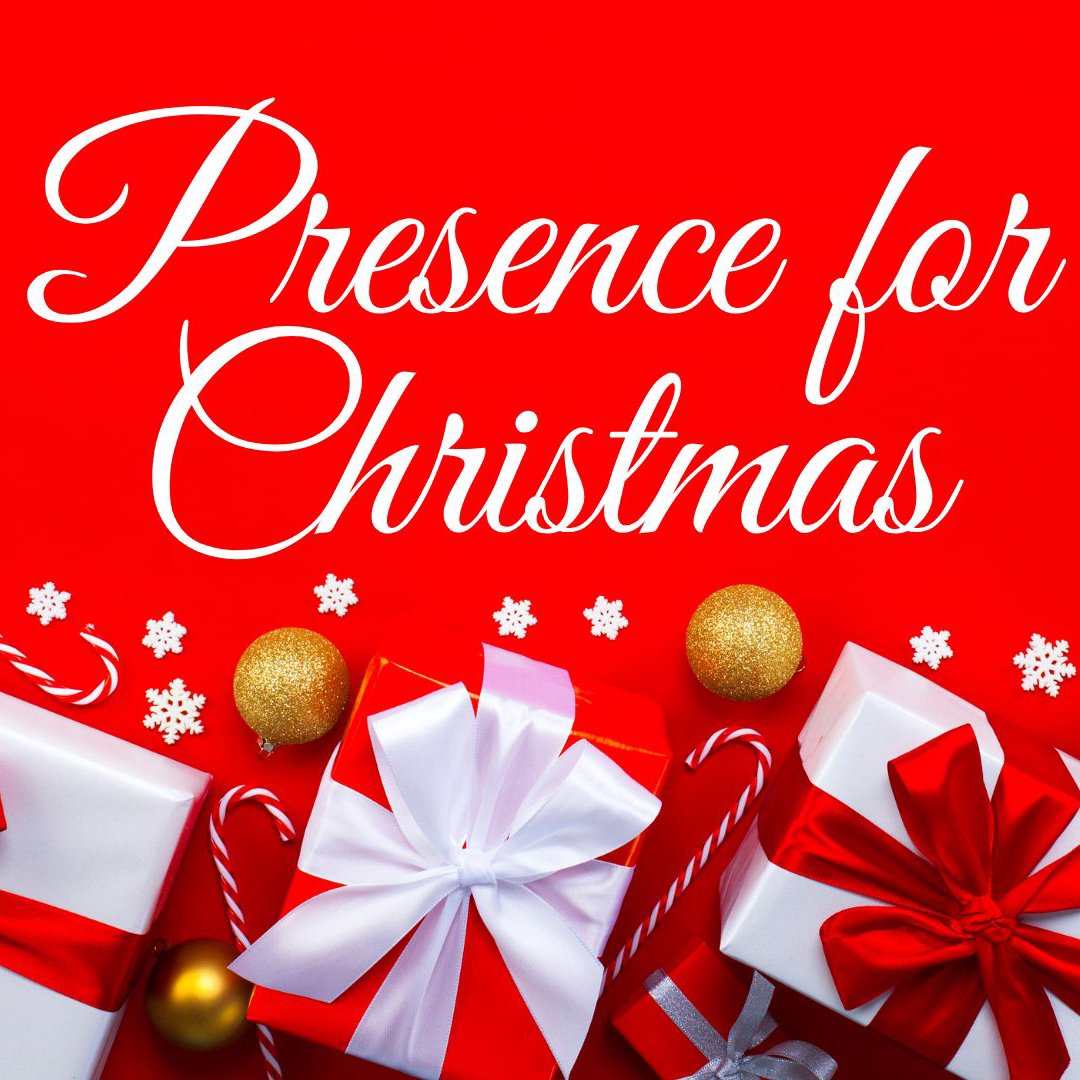 Presence For Christmas Presence For Christmas