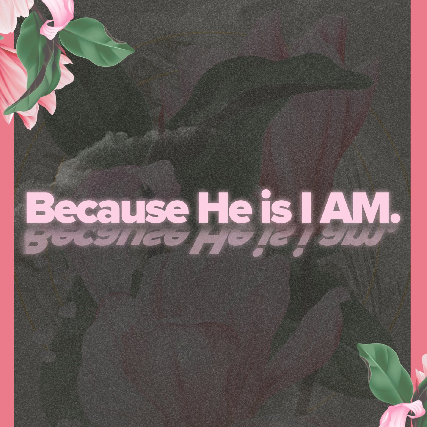 BECAUSE HE IS. I AM. episode artwork
