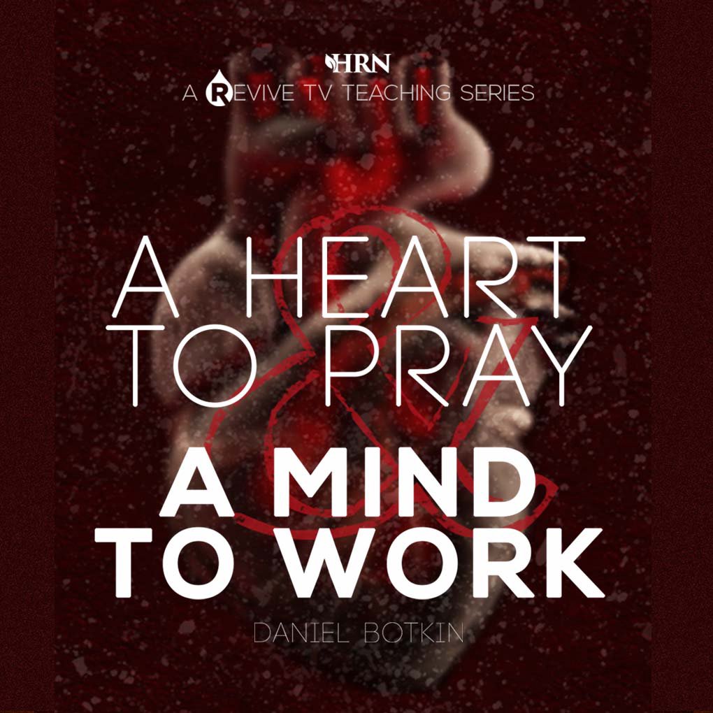A Heart To Pray & A Mind To Work Pt 1