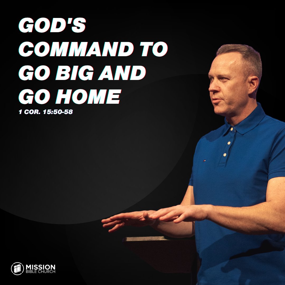 God’s Command to Go Big and Go Home