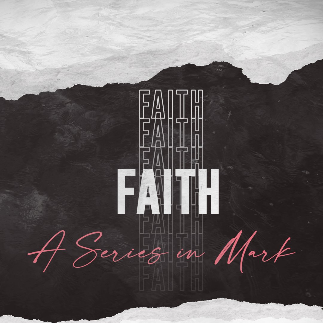 Faith, A Series in Mark - Week 5