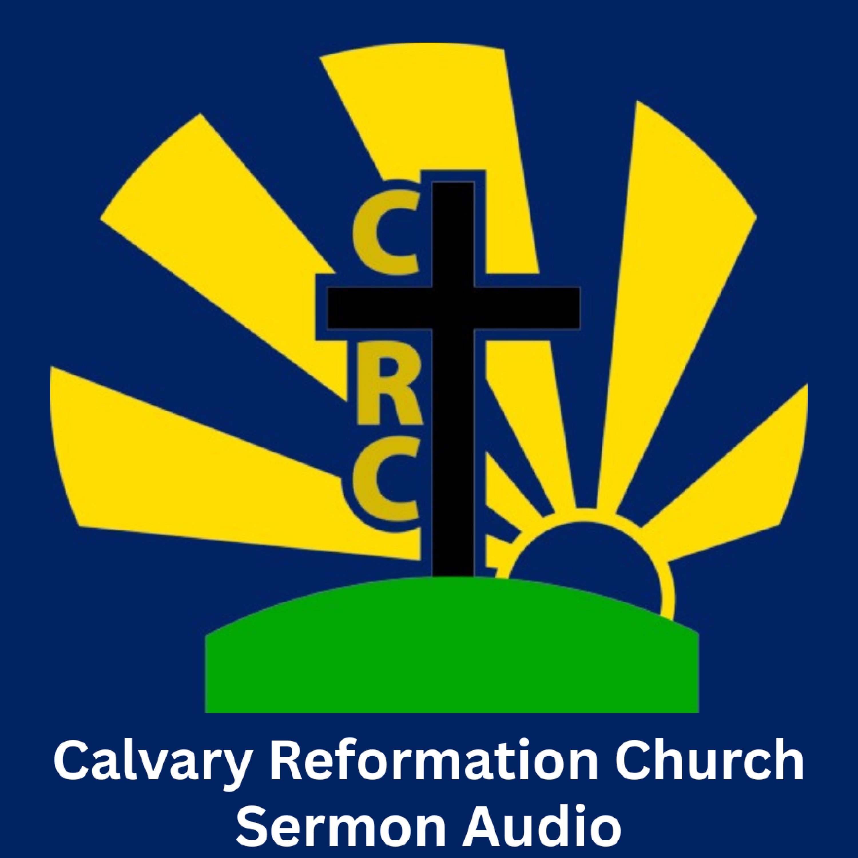 Calvary Reformation Church Sermon Audio podcast artwork
