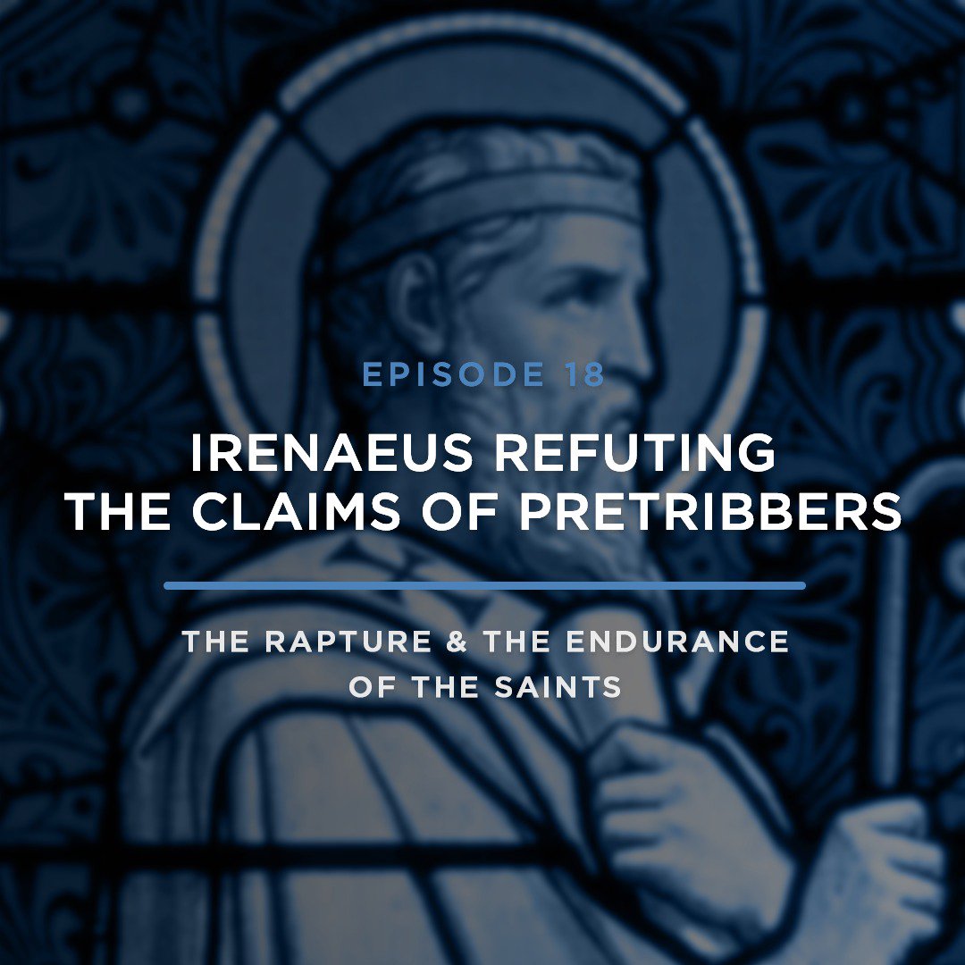 Irenaeus Refuting the Claims of Pretribbers // with JOEL RICHARDSON