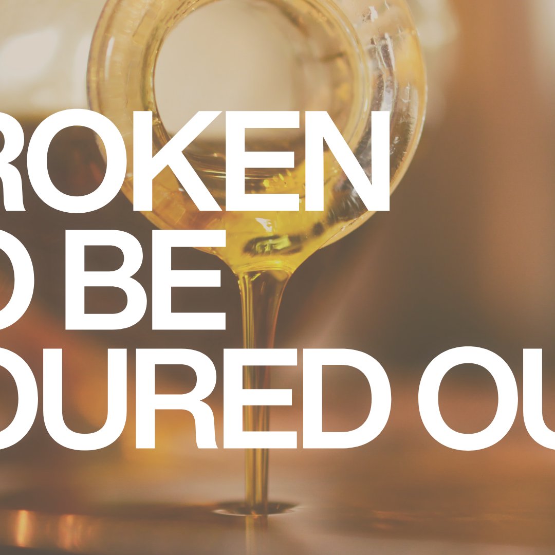 Broken To Be Poured Out