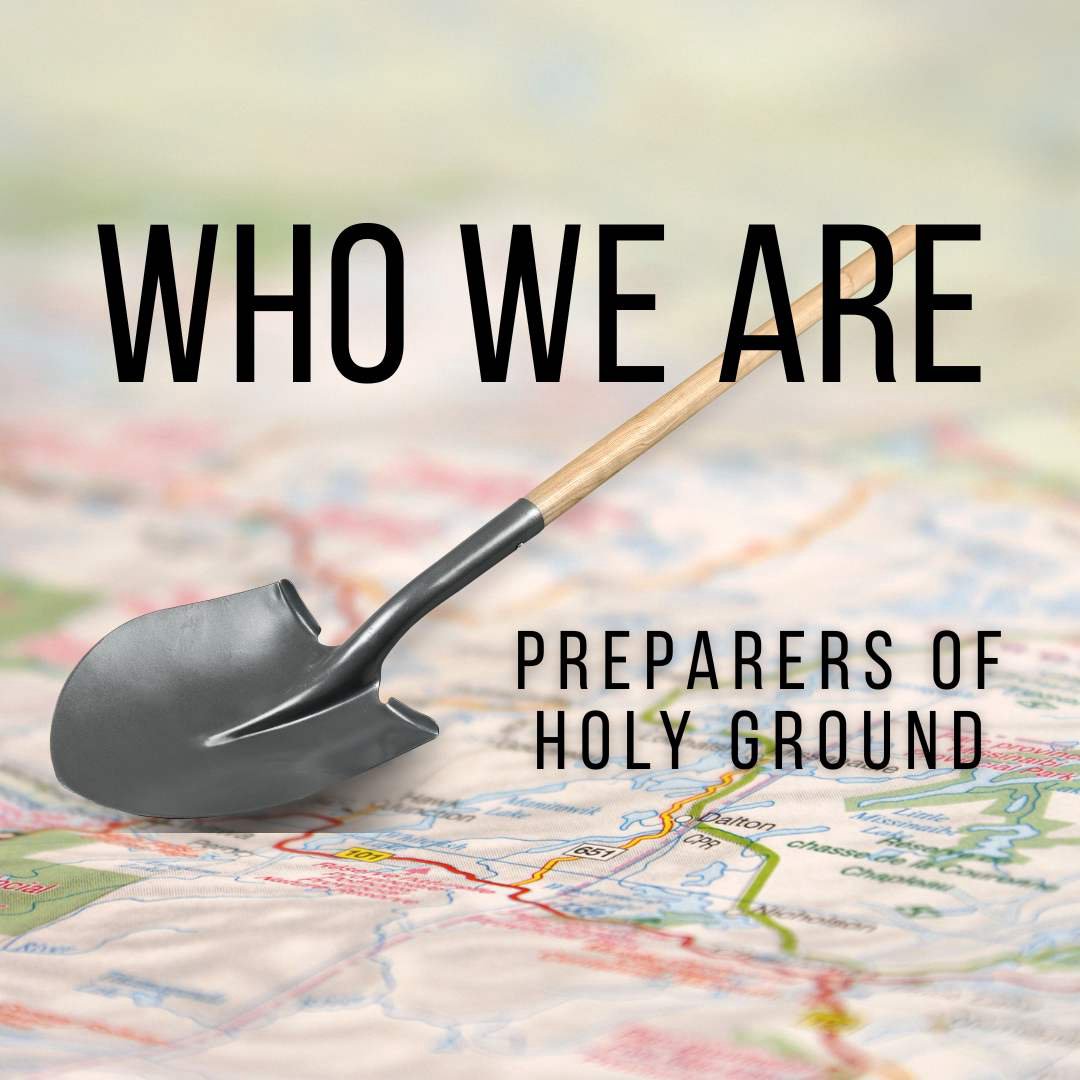 Who We Are - Preparers of Holy Ground