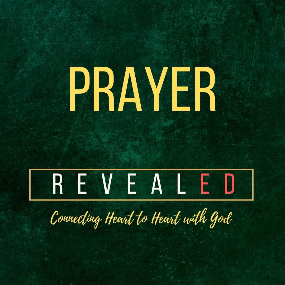 Prayer - REVEALED - Connecting Heart to Heart With God