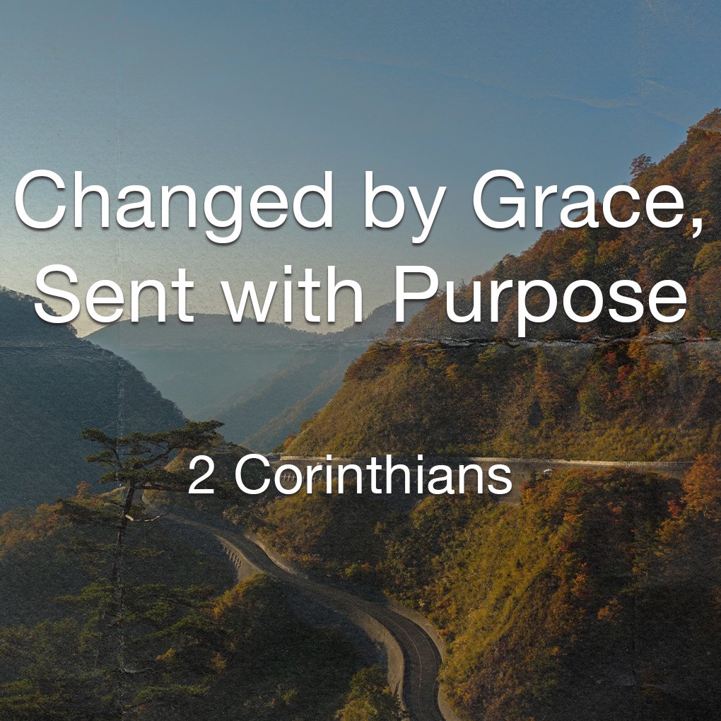 Changed by Grace, Sent with Purpose Changed by Grace, Sent with Purpose