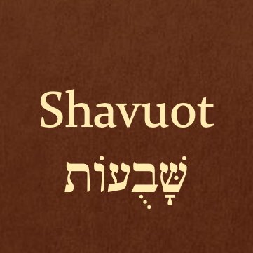 The Signifigance of Shavuot (from Pentecost 2024)