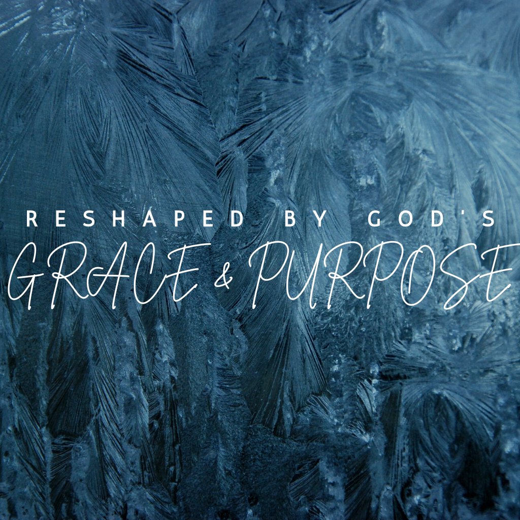 Reshaped by God's Grace & Purpose episode artwork