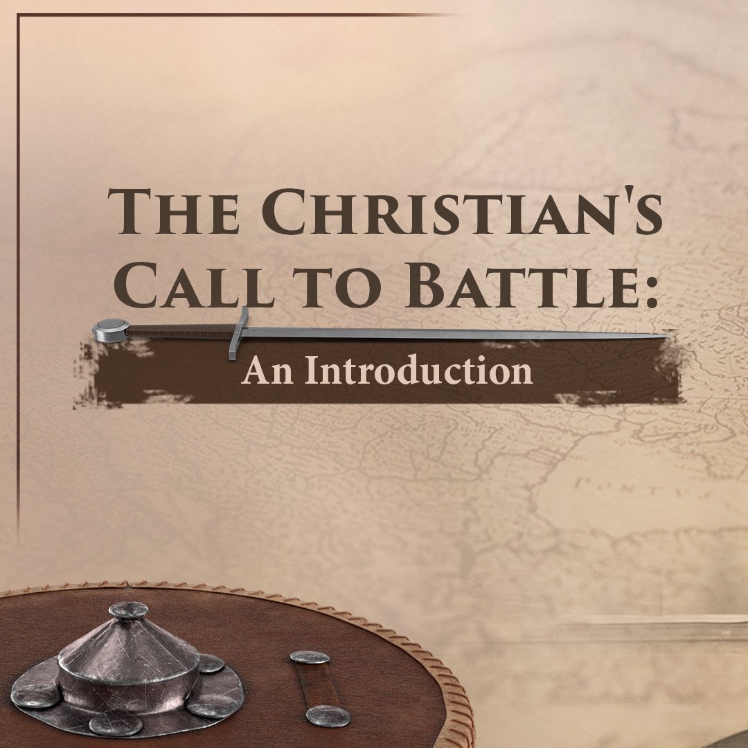The Christian's Call to Battle: An Introduction