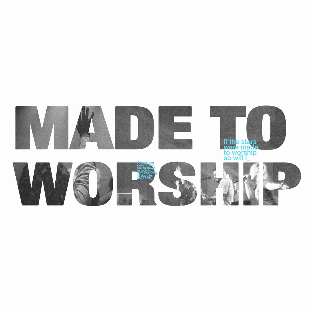 Made to Worship - Week 3 Made to Worship - Week 3