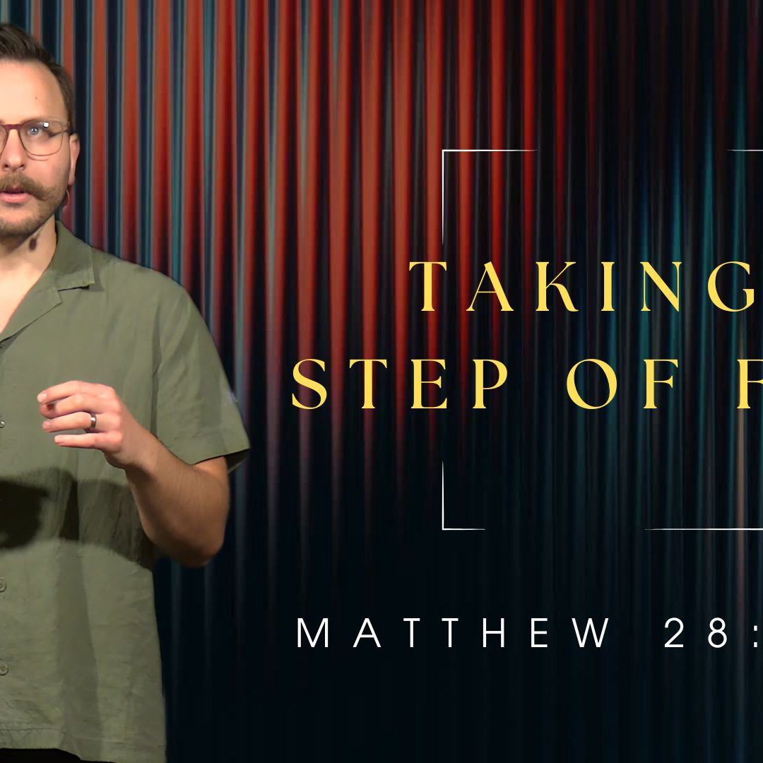 Taking a Step of Faith - Matthew 28:16-29 Taking a Step of Faith - Matthew 28:16-29