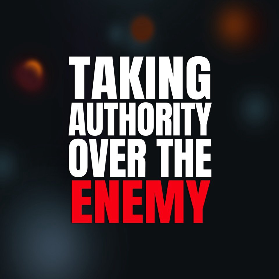 Taking Authority Over the Enemy