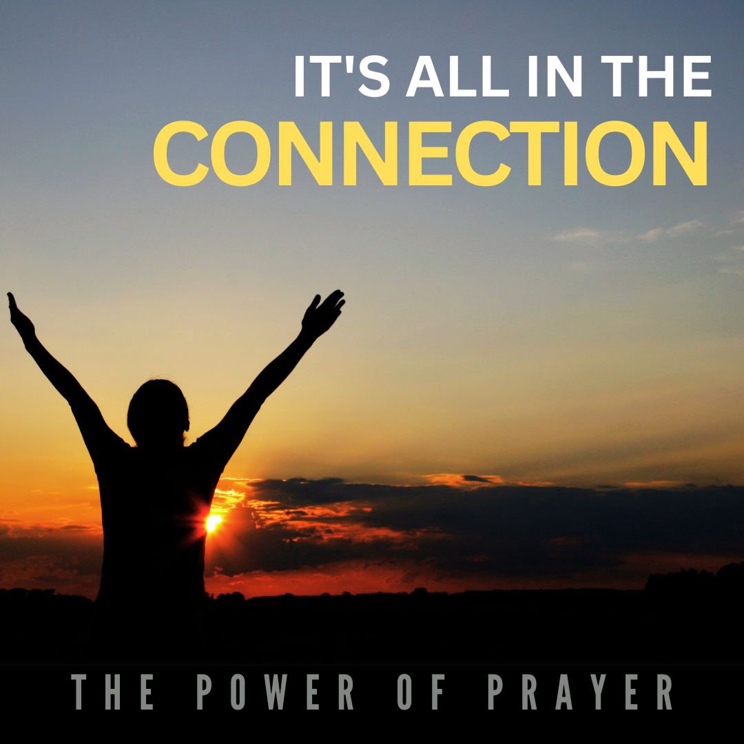 The Power of Prayer Its All in the Connection