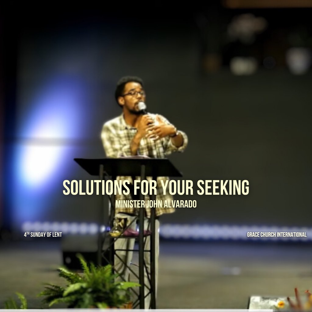 Solutions for Your Seeking | Min. John Alvarado | Grace Church International episode artwork