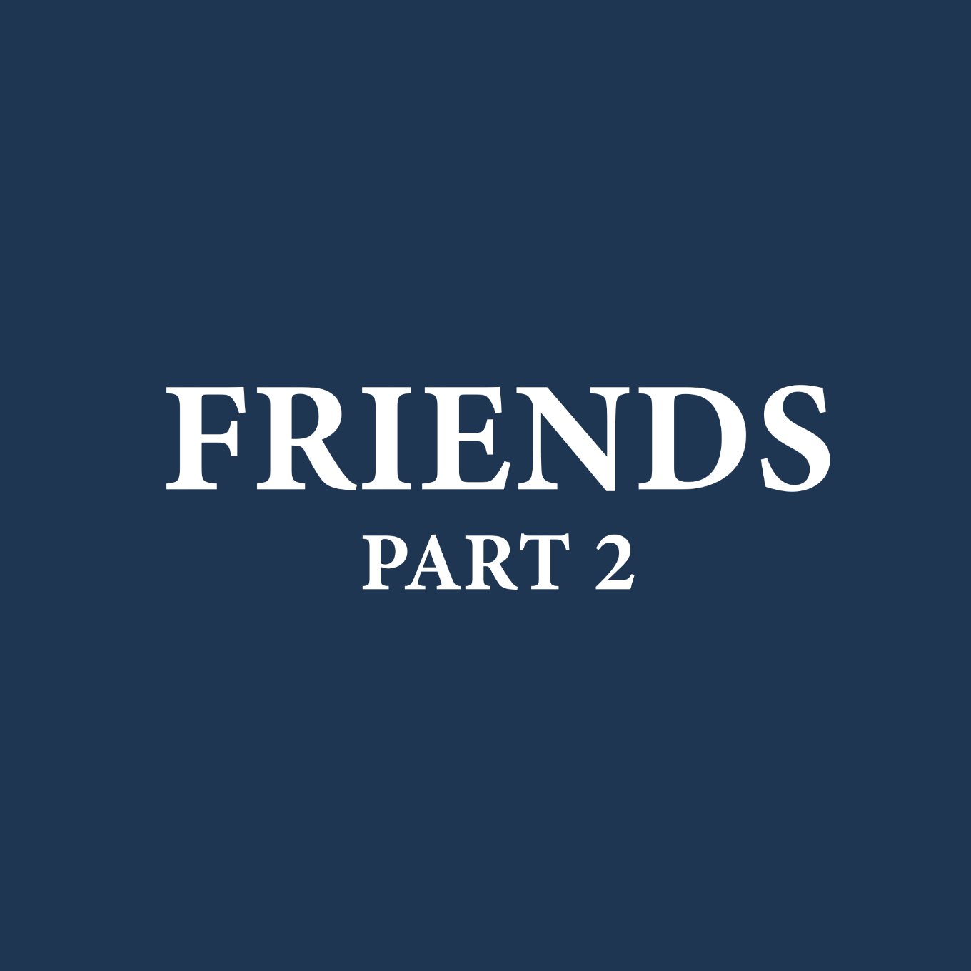 Friends, Part 2 – 11/16/2025 episode artwork