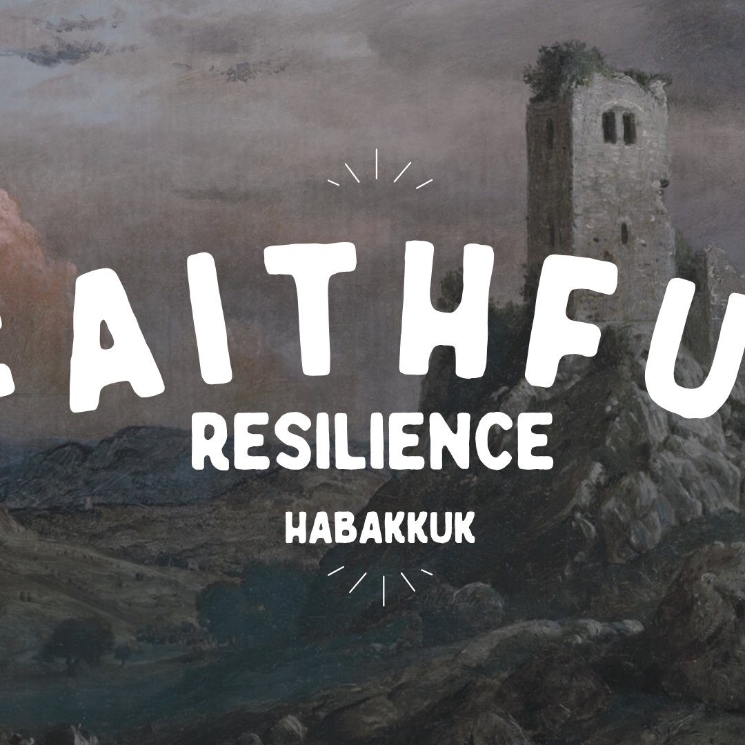 Faithful Resilience | Pt. 5 - 'Defiant Joy' | Habakkuk 3:1-19