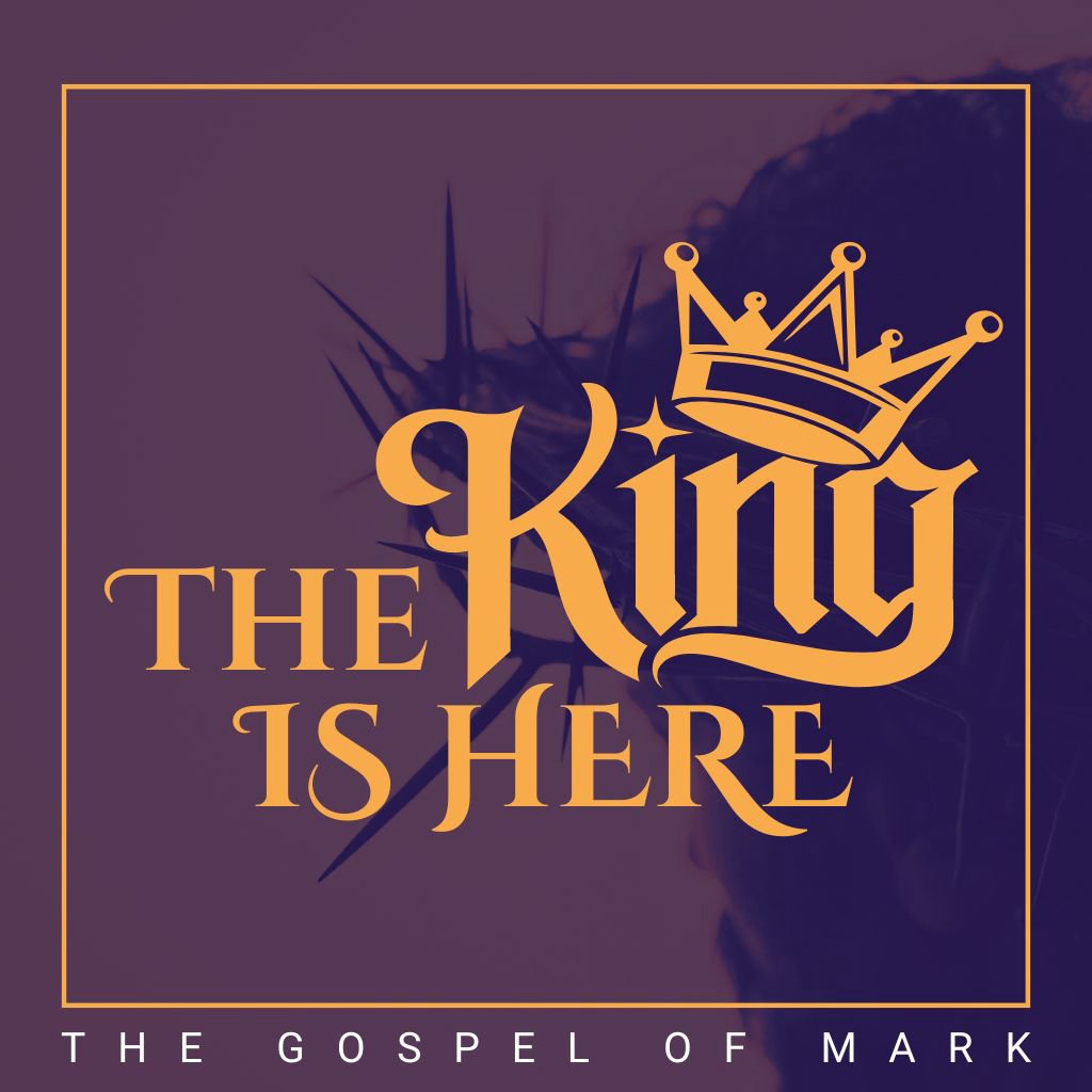 The Beginning of the Gospel of JESUS |  Mark 1:1-13 | The King is Here- Week 1 The Beginning of the Gospel of JESUS |  Mark 1:1-13 | The King is Here- Week 1
