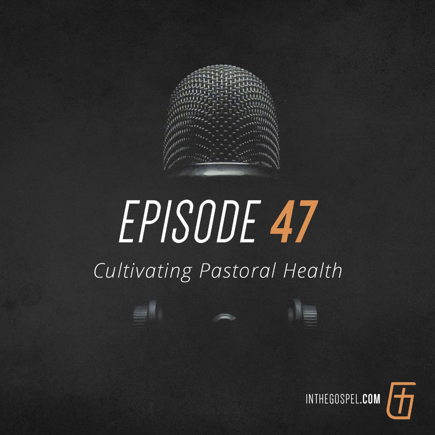 Episode 47: Cultivating Pastoral Health (with Jonathan Hoover)