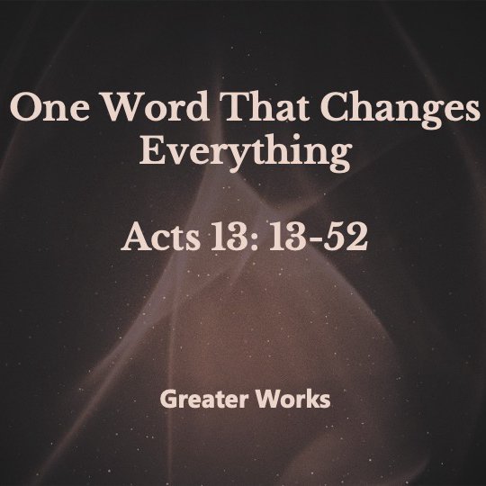 A Word That Can Change Everything Acts 13:13-52 episode artwork
