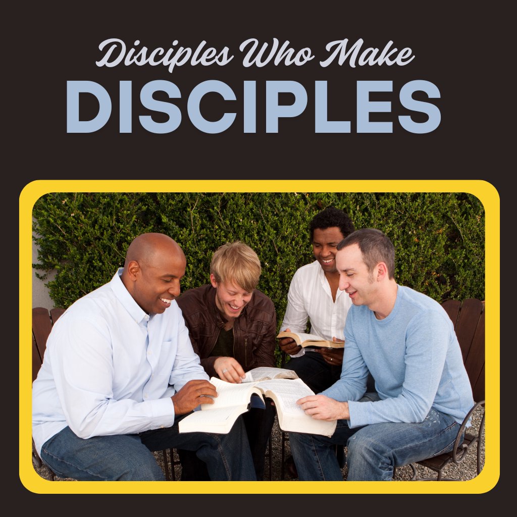 Disciples Who Make Disciples