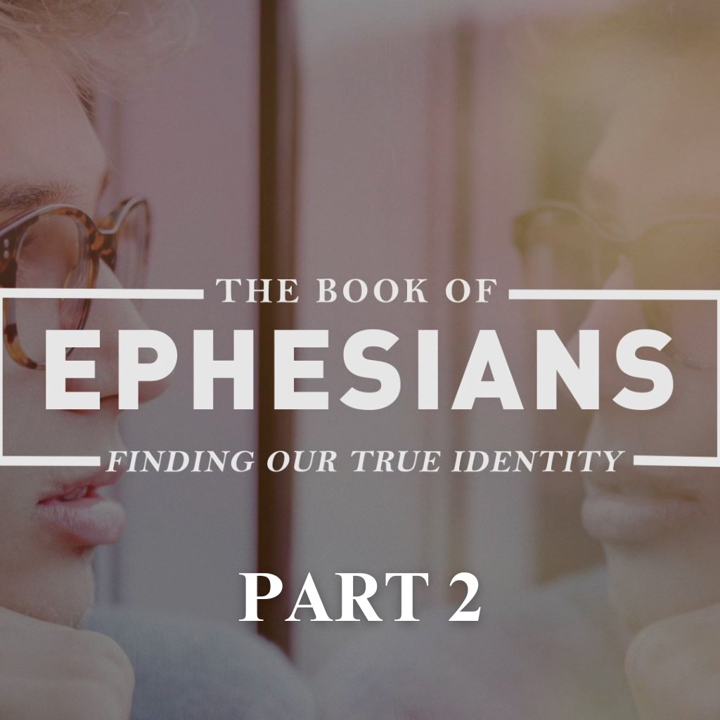 Ephesians (Part 2)