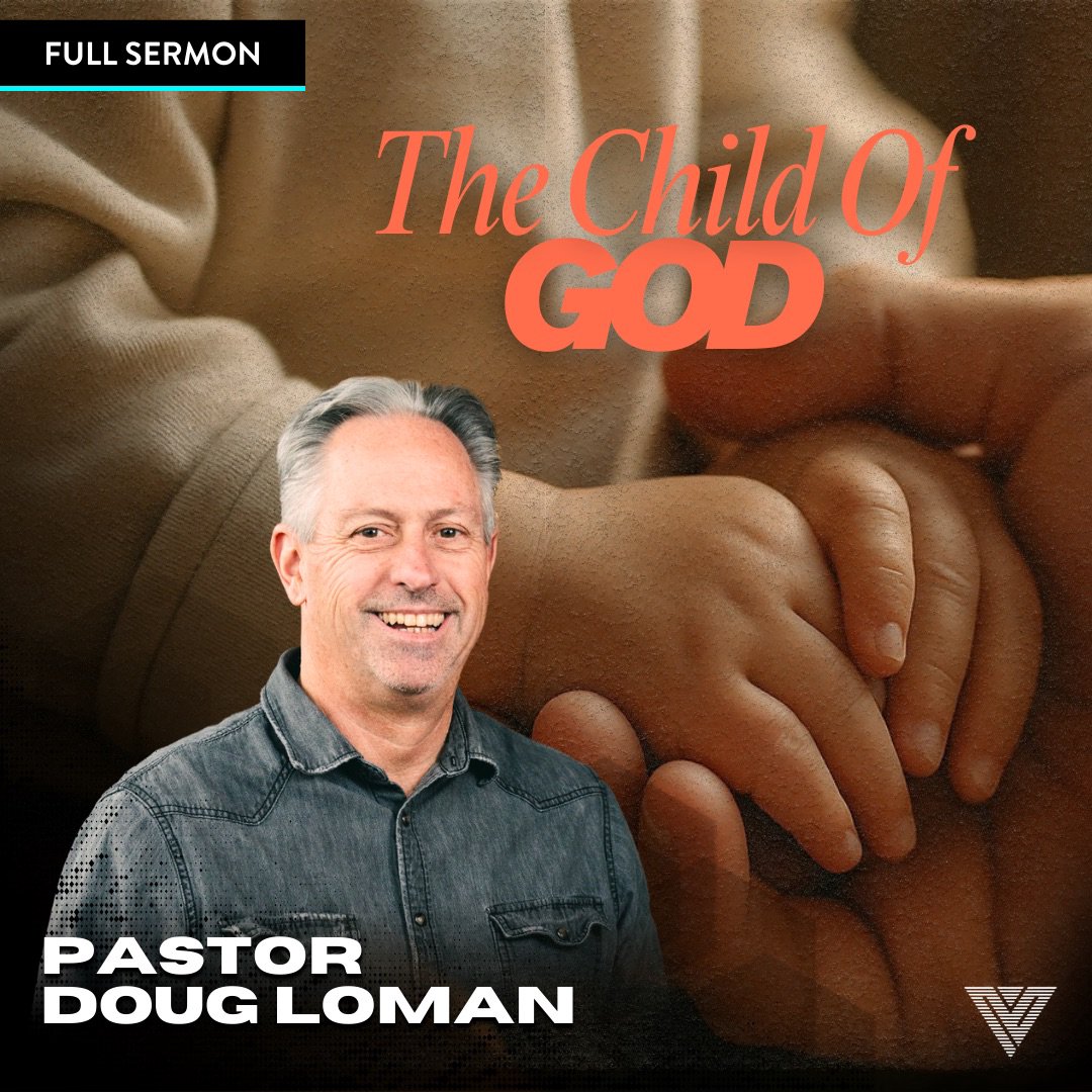 The Child Of God | Pastor Doug Loman The Child Of God | Pastor Doug Loman