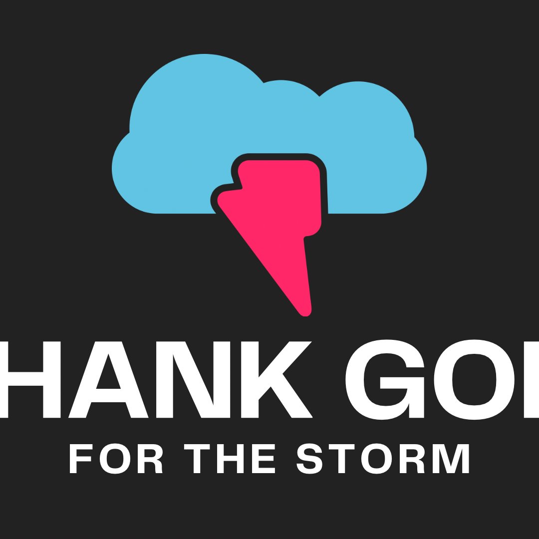 Thank God for the Storm Thank God for the Storm