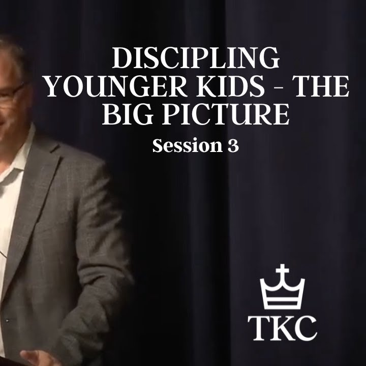 Session 3: Discipling Younger Kids - The Big Picture | Parenting Conference 2025 episode artwork