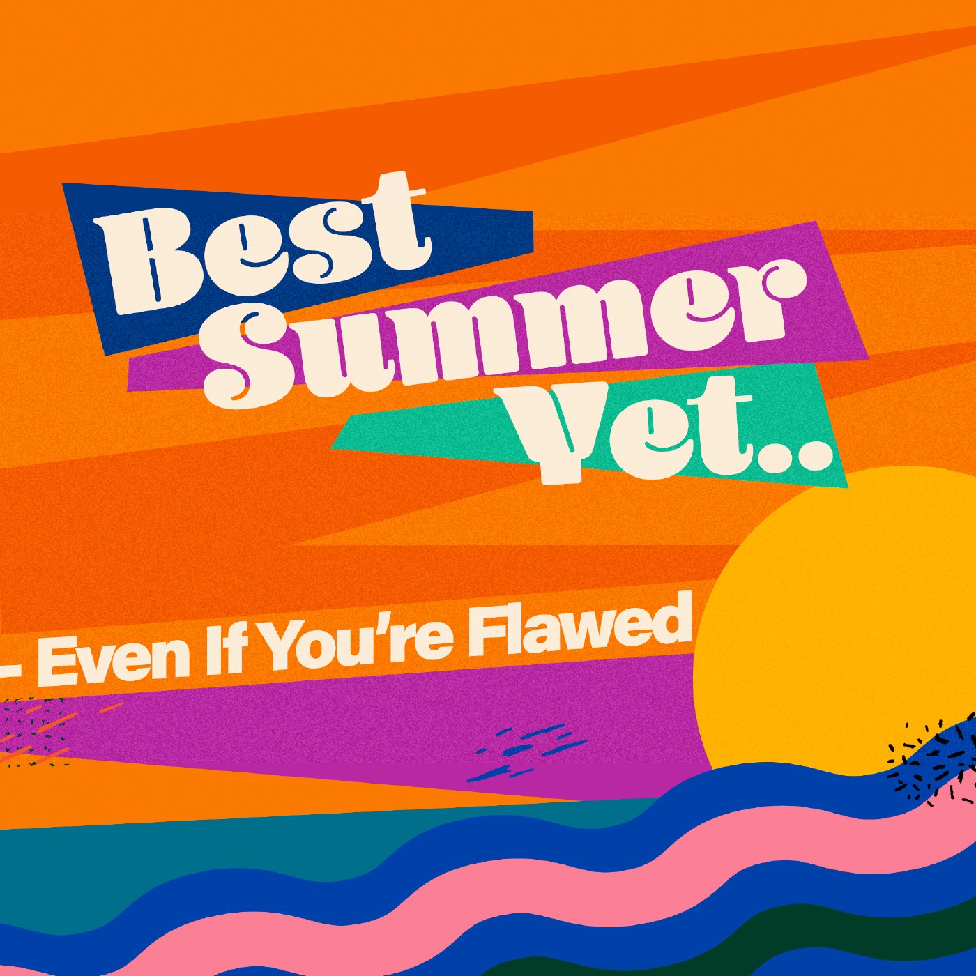 The Best Summer Yet... Even If You're Flawed episode artwork