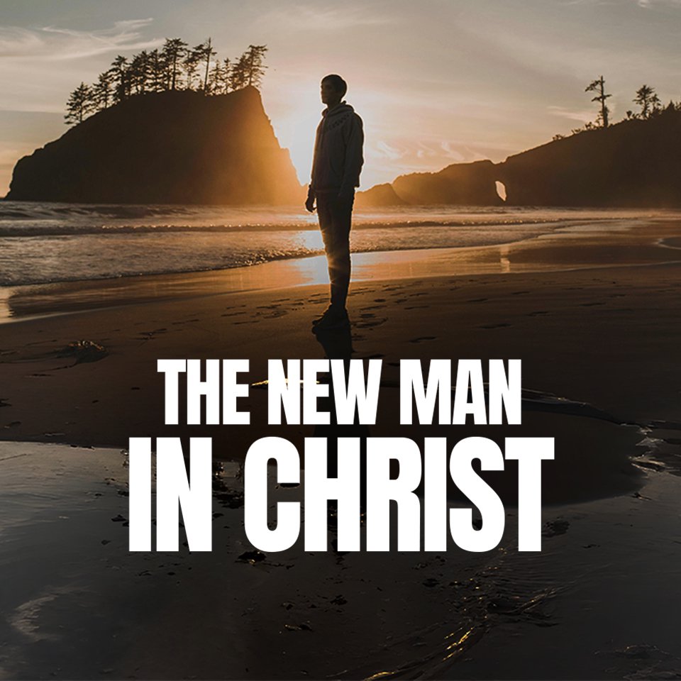 The New Man In Christ Jesus
