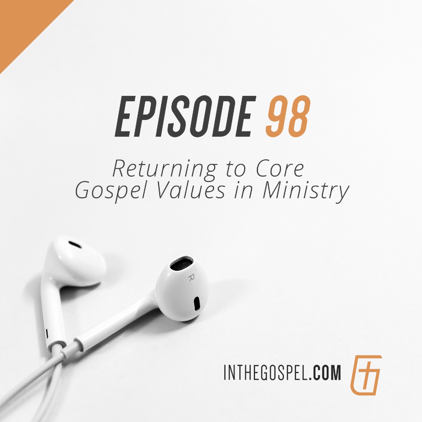 Episode 98: Returning to Core Gospel Values in Ministry episode artwork
