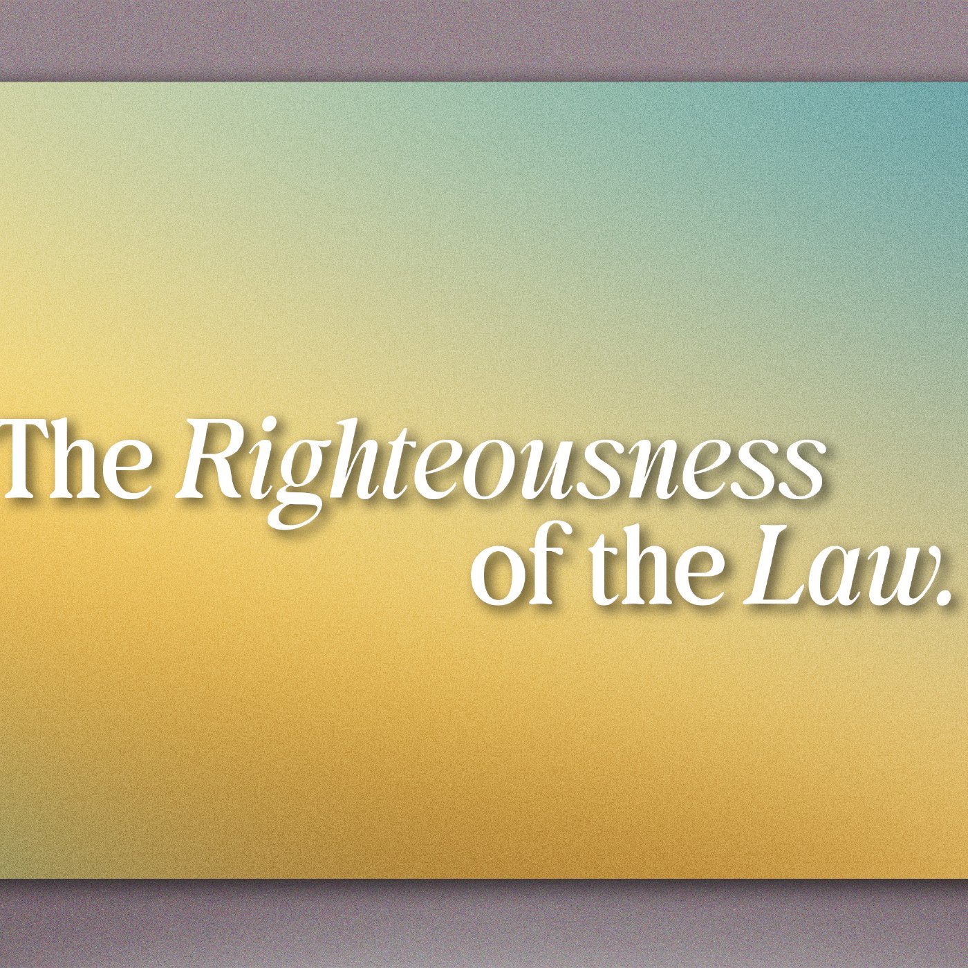 The Righteousness of the Law