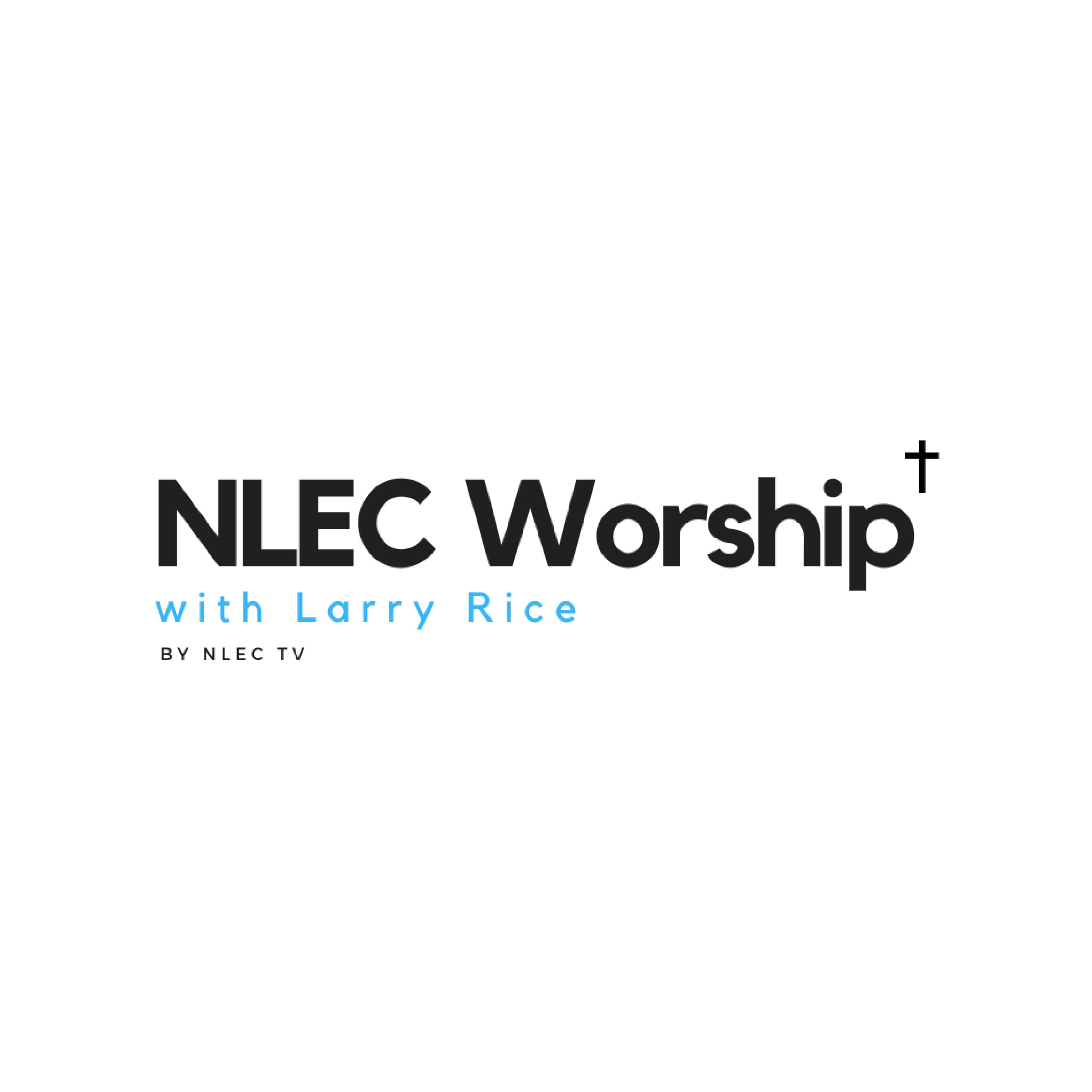 NLEC Worship with Larry Rice: The Series on NLEC TV