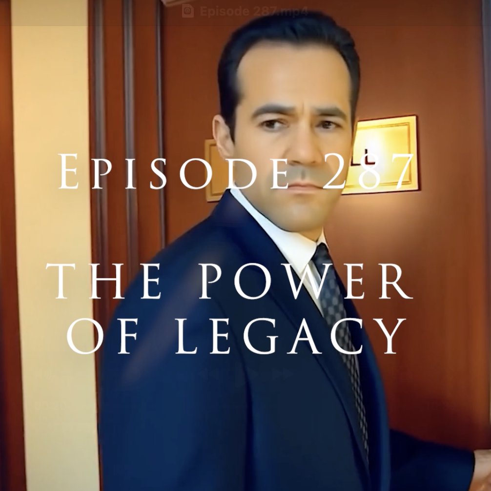 Episode 287 The Power Of Legacy
