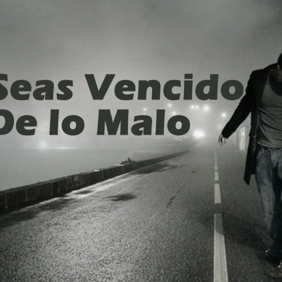 No seas Vencido de lo Malo episode artwork