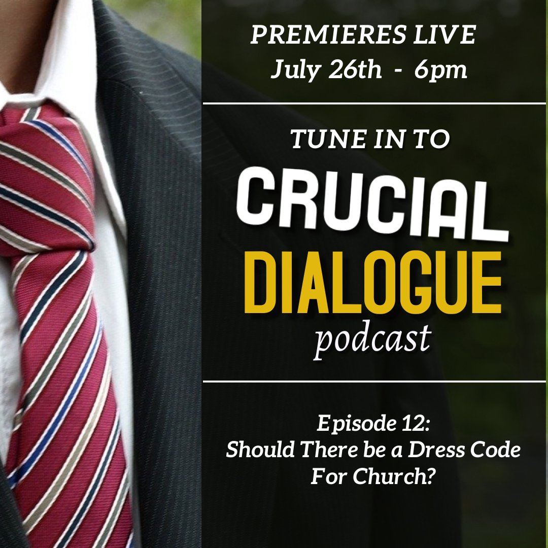 Crucial Dialogue Ep 12:  Should There Be A Dress Code For Church? (7/26/2021) episode artwork