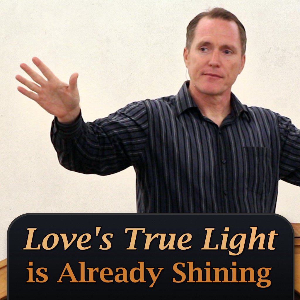 Love's True Light is Already Shining