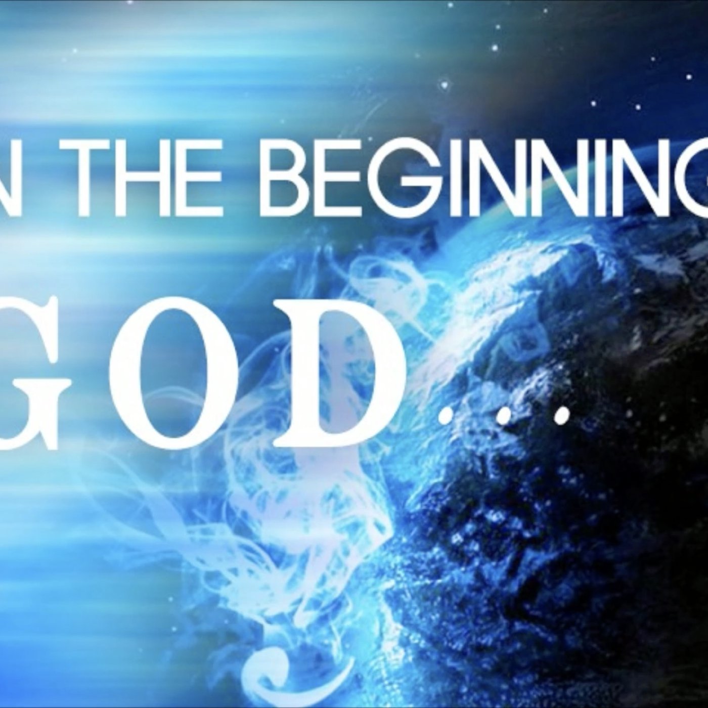 In the Beginning God...