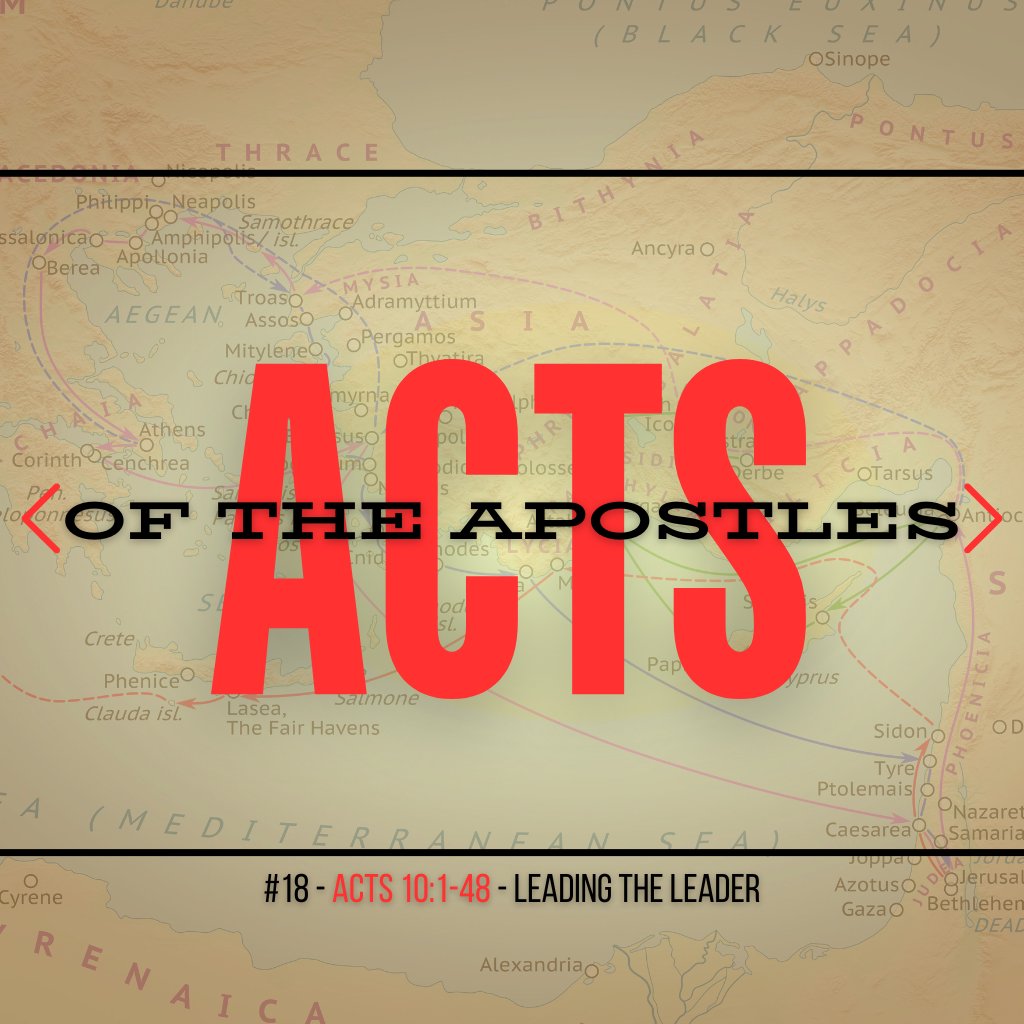 Acts #18: Leading the Leader (Acts 10:1-48)