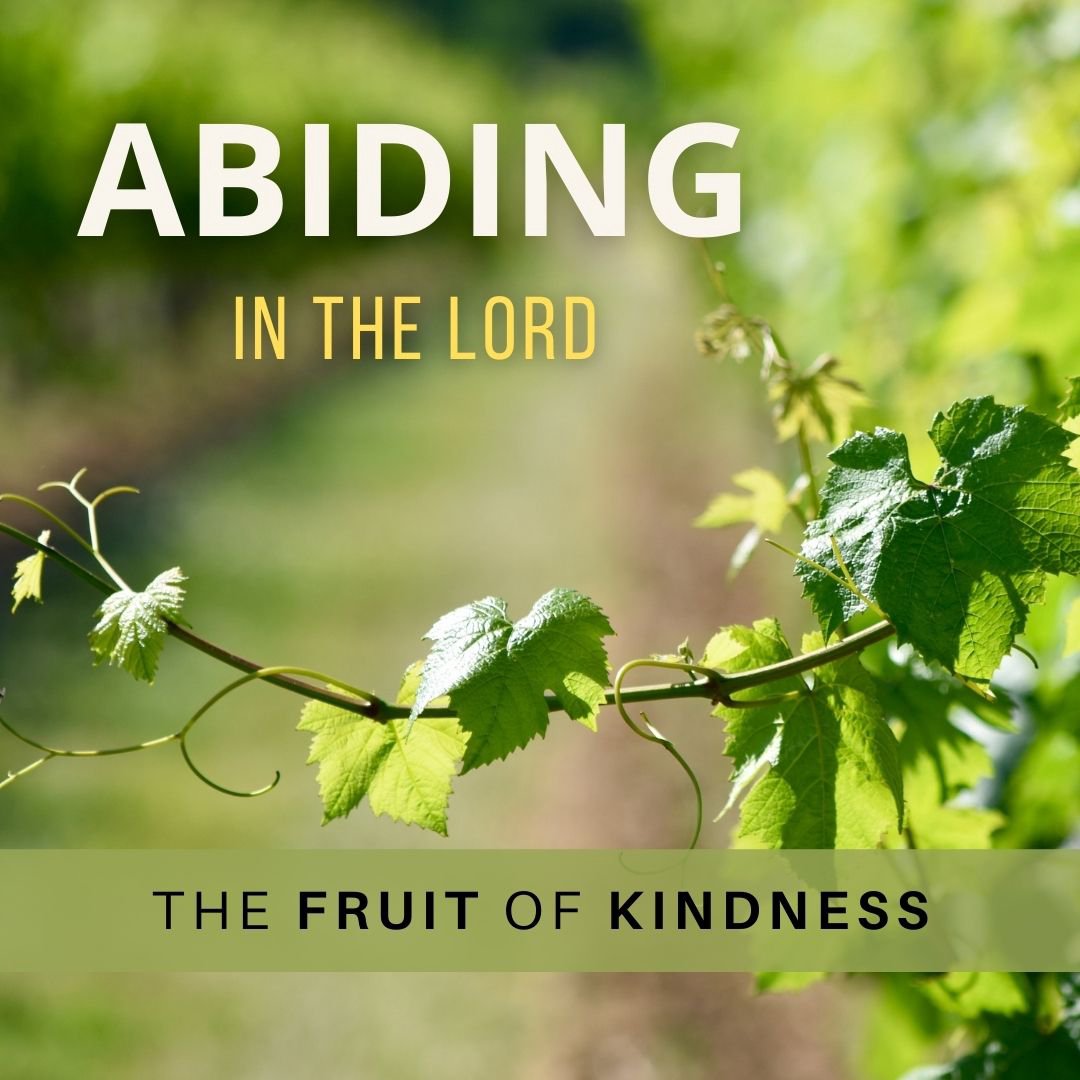 Abiding in the LORD - The Fruit of Kindness