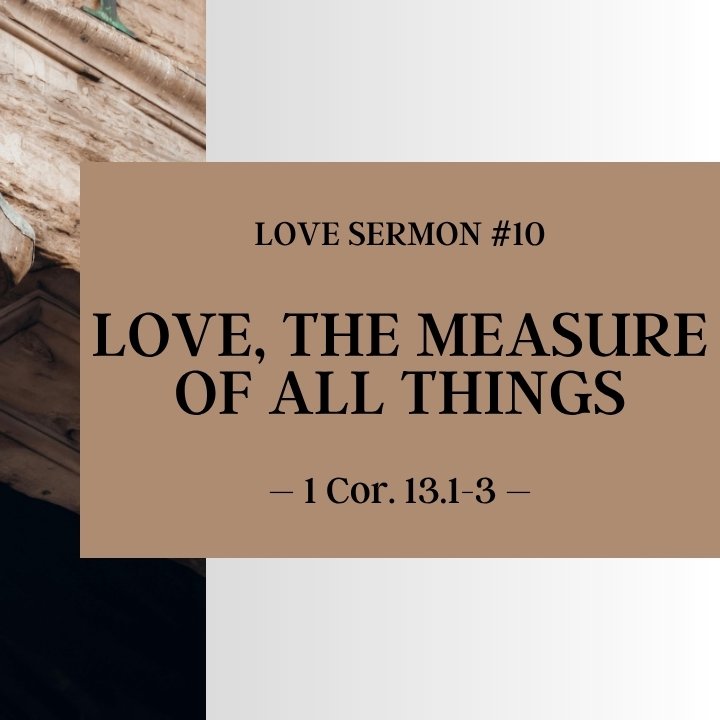 Love, the Measure of All Things | Love Sermon #10 episode artwork